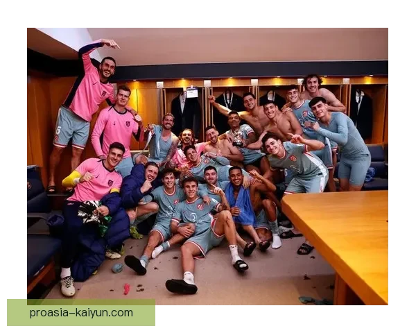 格列兹曼在更衣室的影响力推动球队凝聚力持续提升